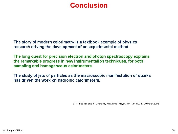 Conclusion The story of modern calorimetry is a textbook example of physics research driving Conclusion The story of modern calorimetry is a textbook example of physics research driving