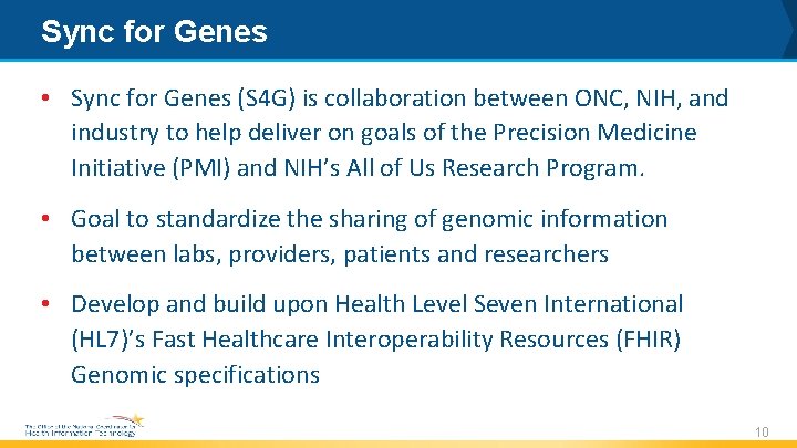 Sync for Genes • Sync for Genes (S 4 G) is collaboration between ONC,