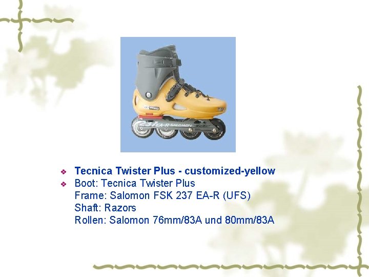 Tecnica Twister Plus - customized-yellow v Boot: Tecnica Twister Plus Frame: Salomon FSK 237