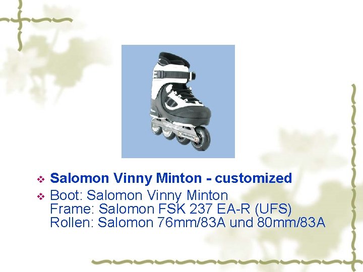 v v Salomon Vinny Minton - customized Boot: Salomon Vinny Minton Frame: Salomon FSK