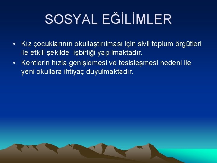 SOSYAL EĞİLİMLER • Kız çocuklarının okullaştırılması için sivil toplum örgütleri ile etkili şekilde işbirliği
