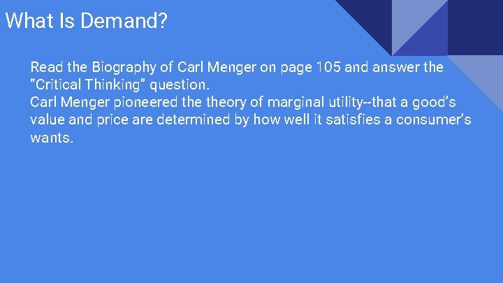 What Is Demand? Read the Biography of Carl Menger on page 105 and answer