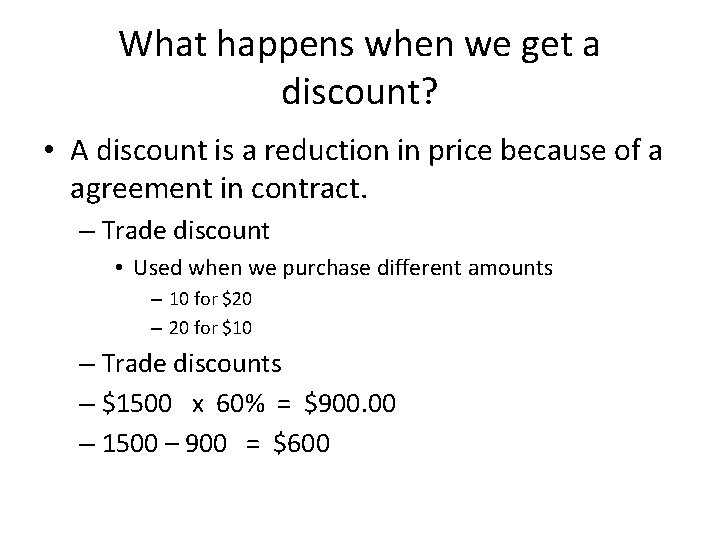 What happens when we get a discount? • A discount is a reduction in