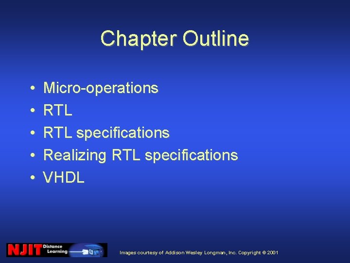 Chapter Outline • • • Micro-operations RTL specifications Realizing RTL specifications VHDL Images courtesy