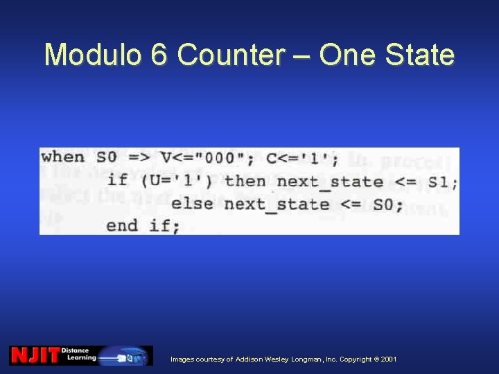 Modulo 6 Counter – One State Images courtesy of Addison Wesley Longman, Inc. Copyright