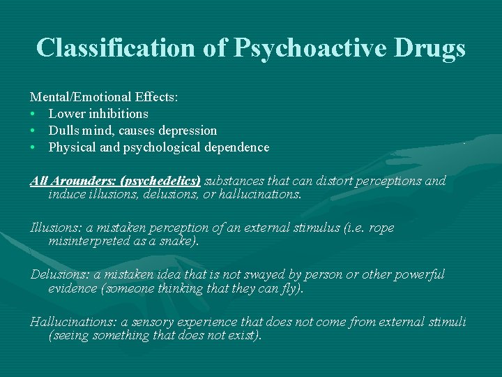 Classification of Psychoactive Drugs Mental/Emotional Effects: • Lower inhibitions • Dulls mind, causes depression