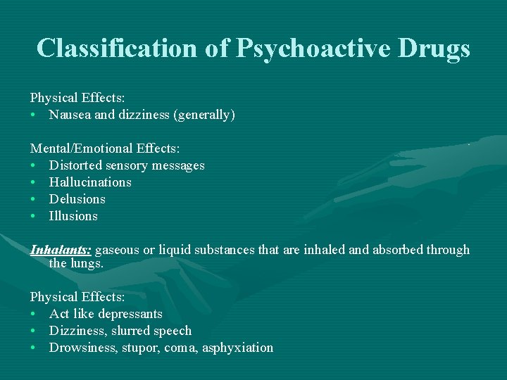 Classification of Psychoactive Drugs Physical Effects: • Nausea and dizziness (generally) Mental/Emotional Effects: •