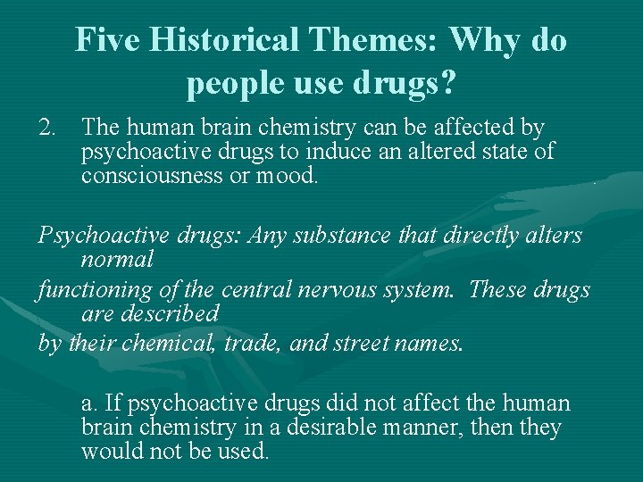 Five Historical Themes: Why do people use drugs? 2. The human brain chemistry can