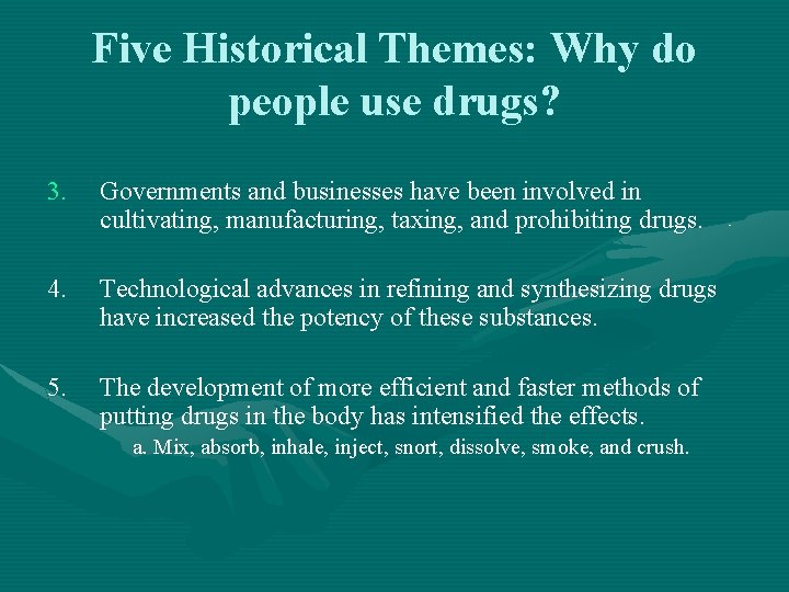 Five Historical Themes: Why do people use drugs? 3. Governments and businesses have been