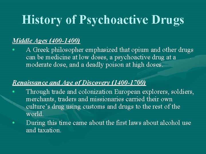 History of Psychoactive Drugs Middle Ages (400 -1400) • A Greek philosopher emphasized that