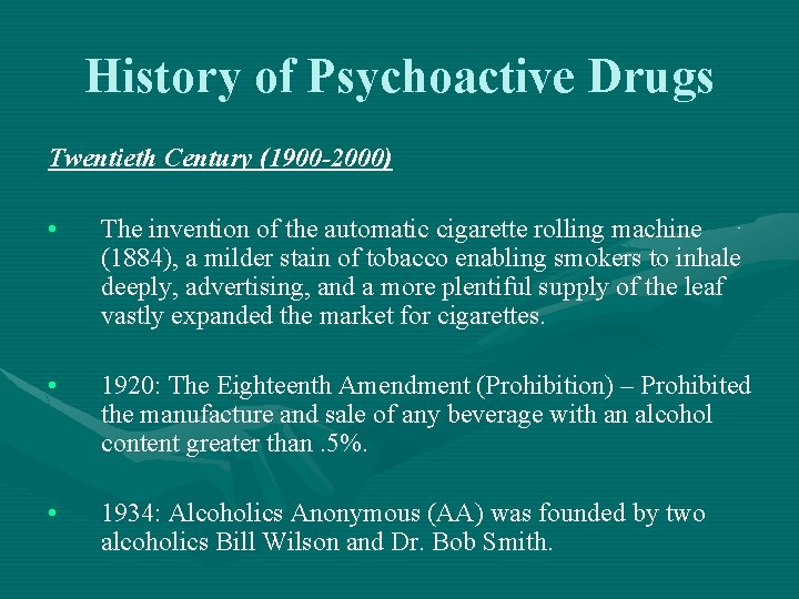 History of Psychoactive Drugs Twentieth Century (1900 -2000) • The invention of the automatic