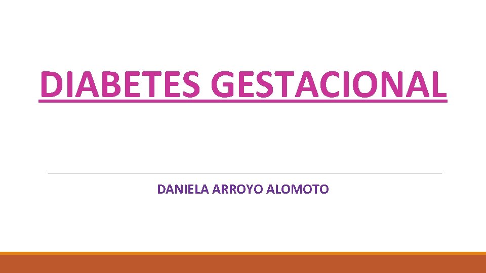 DIABETES GESTACIONAL DANIELA ARROYO ALOMOTO 