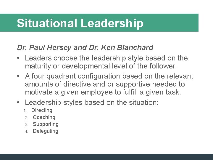 Situational Leadership Dr. Paul Hersey and Dr. Ken Blanchard • Leaders choose the leadership Situational Leadership Dr. Paul Hersey and Dr. Ken Blanchard • Leaders choose the leadership
