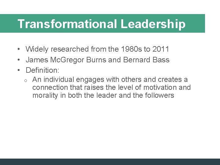 Transformational Leadership • Widely researched from the 1980 s to 2011 • James Mc. Transformational Leadership • Widely researched from the 1980 s to 2011 • James Mc.