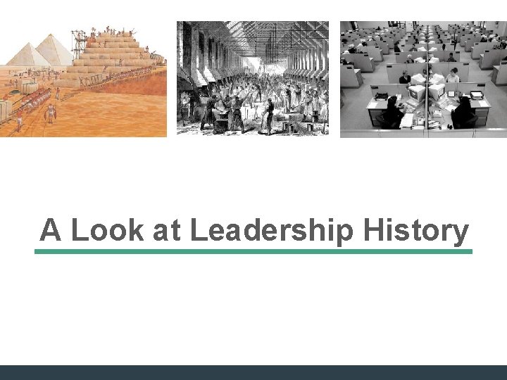 A Look at Leadership History A Look at Leadership History