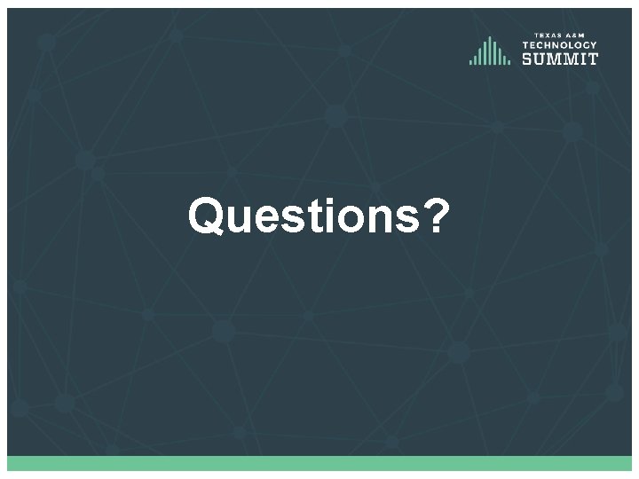 Questions? Questions?