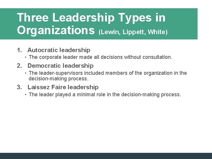 Three Leadership Types in Organizations (Lewin, Lippett, White) 1. Autocratic leadership • The corporate Three Leadership Types in Organizations (Lewin, Lippett, White) 1. Autocratic leadership • The corporate