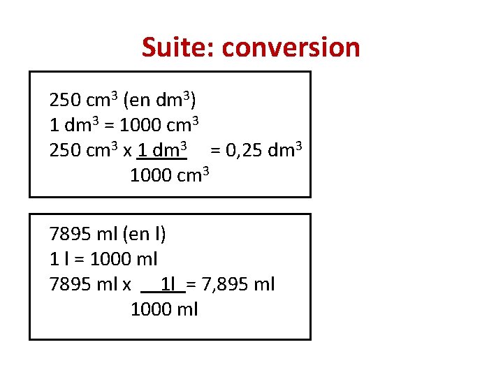Suite: conversion 250 cm 3 (en dm 3) 1 dm 3 = 1000 cm