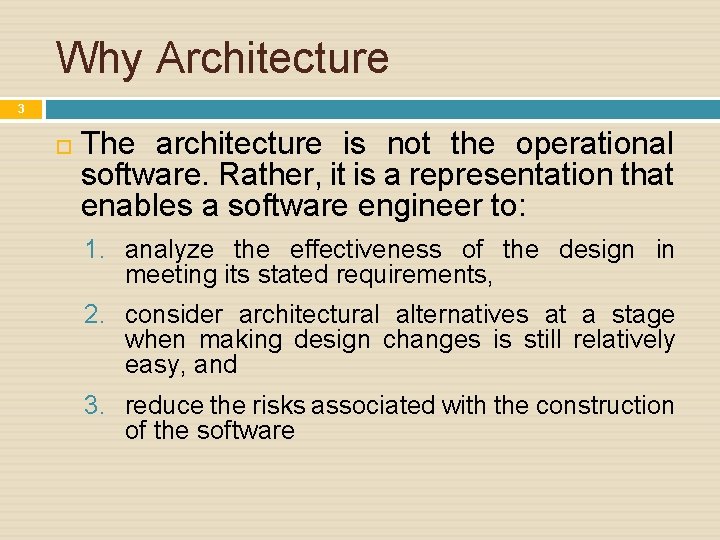 Why Architecture 3 The architecture is not the operational software. Rather, it is a