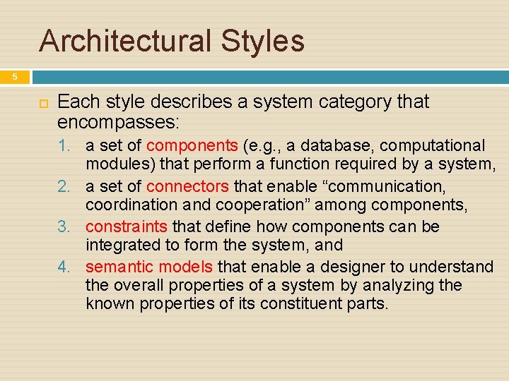 Architectural Styles 5 Each style describes a system category that encompasses: 1. a set