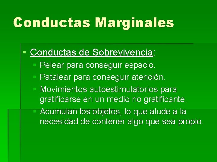 Conductas Marginales § Conductas de Sobrevivencia: § Pelear para conseguir espacio. § Patalear para