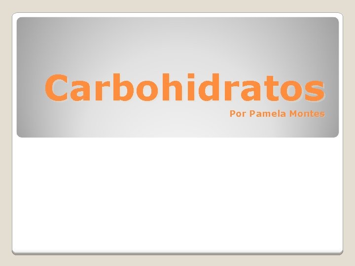 Carbohidratos Por Pamela Montes 