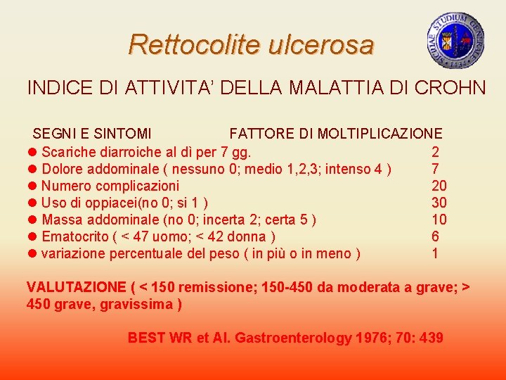 Rettocolite ulcerosa INDICE DI ATTIVITA’ DELLA MALATTIA DI CROHN SEGNI E SINTOMI FATTORE DI