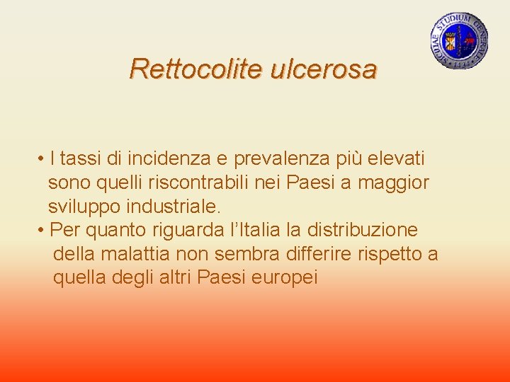 Rettocolite ulcerosa • I tassi di incidenza e prevalenza più elevati sono quelli riscontrabili