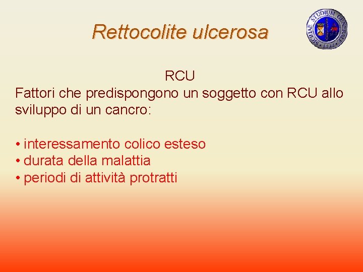 Rettocolite ulcerosa RCU Fattori che predispongono un soggetto con RCU allo sviluppo di un