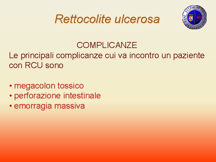 Rettocolite ulcerosa COMPLICANZE Le principali complicanze cui va incontro un paziente con RCU sono