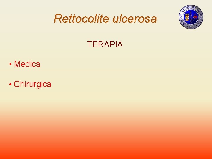 Rettocolite ulcerosa TERAPIA • Medica • Chirurgica 