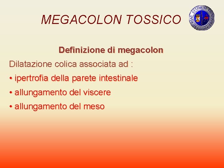 MEGACOLON TOSSICO Definizione di megacolon Dilatazione colica associata ad : • ipertrofia della parete