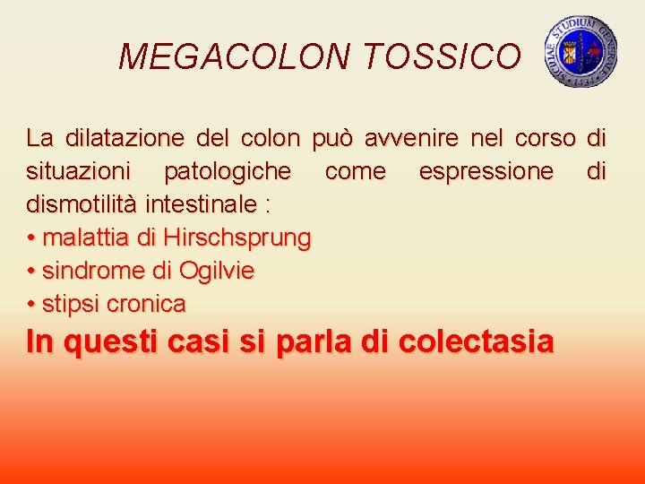 MEGACOLON TOSSICO La dilatazione del colon può avvenire nel corso di situazioni patologiche come