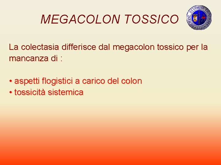 MEGACOLON TOSSICO La colectasia differisce dal megacolon tossico per la mancanza di : •