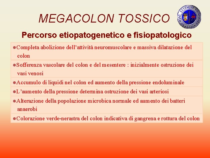 MEGACOLON TOSSICO Percorso etiopatogenetico e fisiopatologico l. Completa abolizione dell’attività neuromuscolare e massiva dilatazione