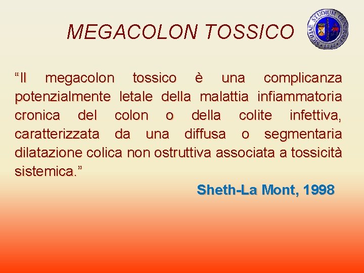 MEGACOLON TOSSICO “Il megacolon tossico è una complicanza potenzialmente letale della malattia infiammatoria cronica