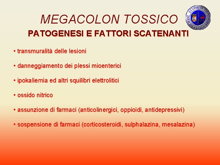 MEGACOLON TOSSICO PATOGENESI E FATTORI SCATENANTI • transmuralità delle lesioni • danneggiamento dei plessi