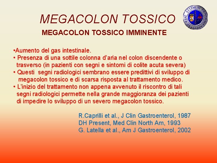 MEGACOLON TOSSICO IMMINENTE • Aumento del gas intestinale. • Presenza di una sottile colonna