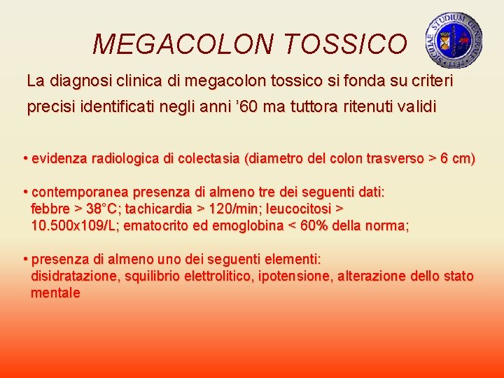 MEGACOLON TOSSICO La diagnosi clinica di megacolon tossico si fonda su criteri precisi identificati