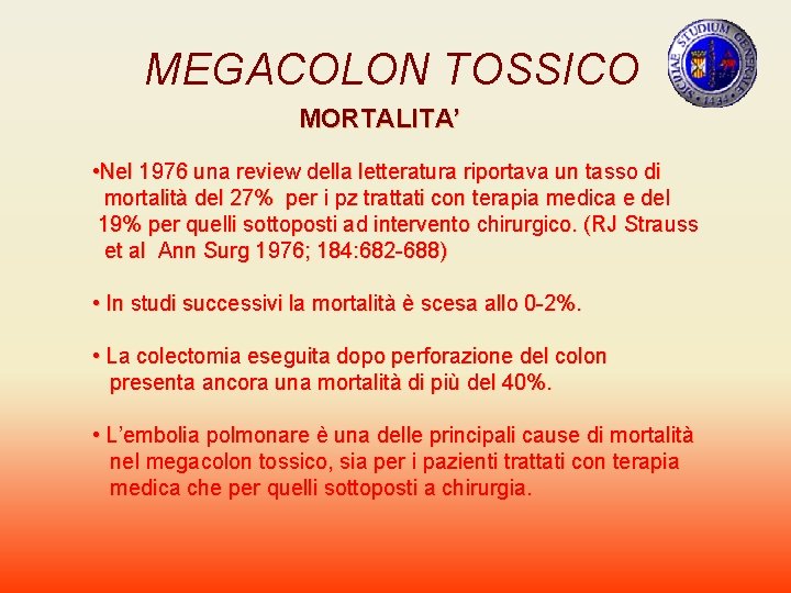 MEGACOLON TOSSICO MORTALITA’ • Nel 1976 una review della letteratura riportava un tasso di