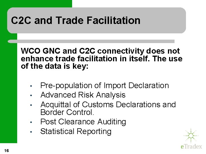 C 2 C and Trade Facilitation WCO GNC and C 2 C connectivity does