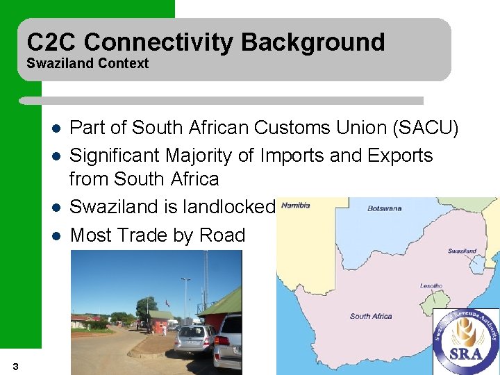 C 2 C Connectivity Background Swaziland Context l l 3 Part of South African