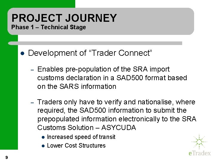 PROJECT JOURNEY Phase 1 – Technical Stage l Development of “Trader Connect” – Enables