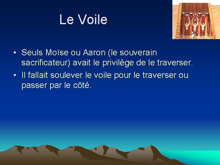 Le Voile • Seuls Moïse ou Aaron (le souverain sacrificateur) avait le privilège de