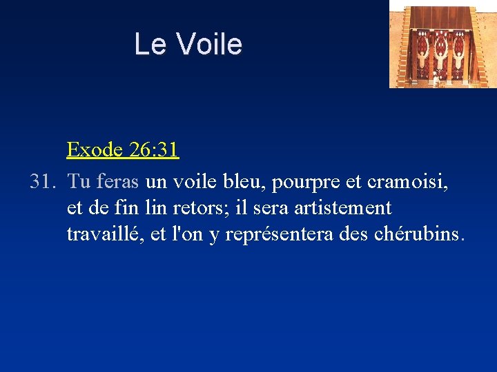 Le Voile Exode 26: 31 31. Tu feras un voile bleu, pourpre et cramoisi,