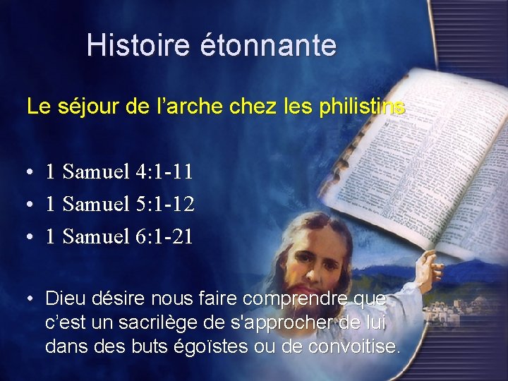 Histoire étonnante Le séjour de l’arche chez les philistins • • • 1 Samuel