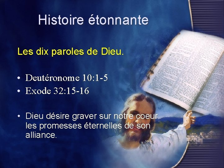 Histoire étonnante Les dix paroles de Dieu. • Deutéronome 10: 1 -5 • Exode