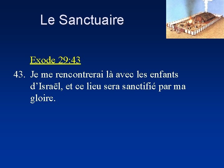 Le Sanctuaire Exode 29: 43 43. Je me rencontrerai là avec les enfants d’Israël,