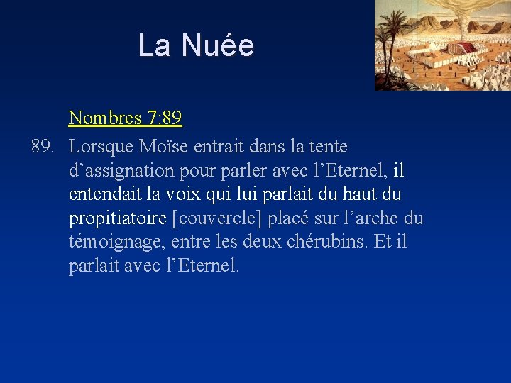 La Nuée Nombres 7: 89 89. Lorsque Moïse entrait dans la tente d’assignation pour