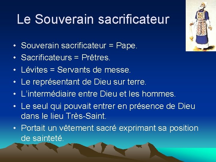 Le Souverain sacrificateur • • • Souverain sacrificateur = Pape. Sacrificateurs = Prêtres. Lévites